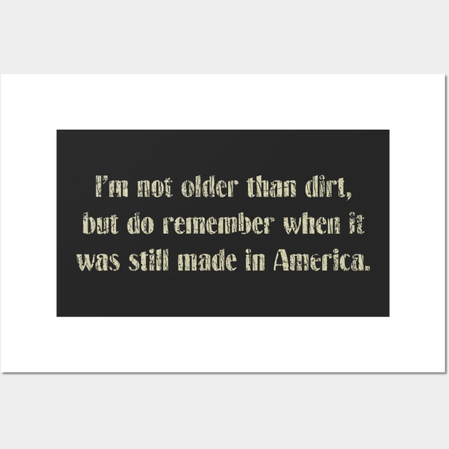 I’m Not Older Than Dirt 1979 Wall Art by JCD666